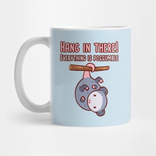 Hang in there! Everything is possumble. Cute opossum hanging by his tail Mug